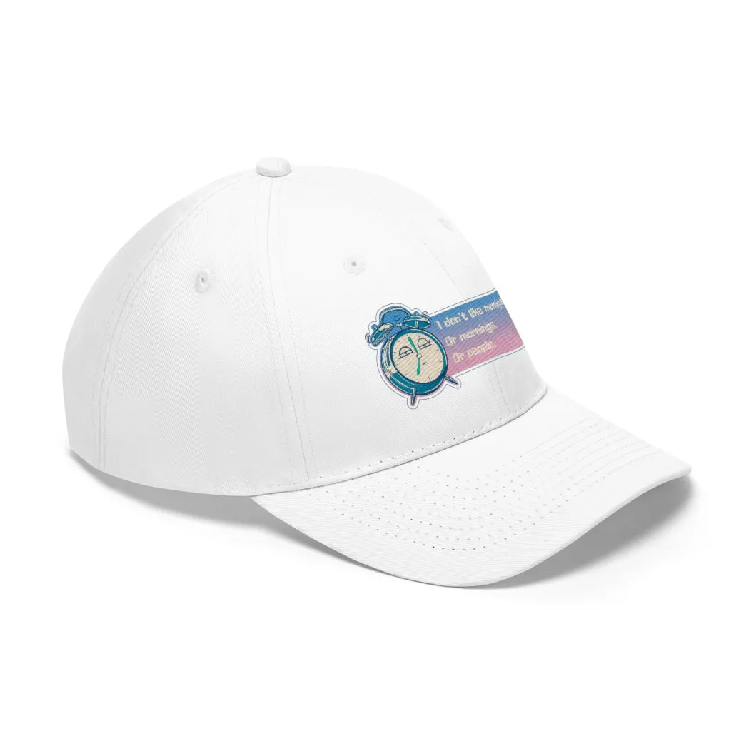 I DON'T LIKE MORNING PEOPLE....Unisex Twill Hat
